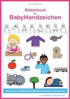 Eva Möller, Eva Möller - Bilderbuch der BabyHandzeichen. Bd.1