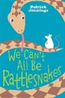 Patrick Jennings - We Can't All Be Rattlesnakes
