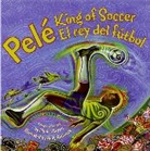 Monica Brown, Monica/ Gutierrez Brown, Monica Brown, Rudy Gutierrez - Pele, King of Soccer / Pele, El Rey del Futbol