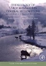 Robert A. (EDT)/ White Garrott, Robert A. White Garrott, Robert A Garrott, Robert A. Garrott, Garrott Robert A., Fred G R Watson... - Ecology of Large Mammals in Central Yellowstone
