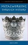 Ana Lopez, Ana M. Lopez, Lopez Ana M. - Metalworking Through History