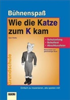 Karin Pfeiffer - Wie die Katze zum K kam - Bühnenstück