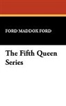 Ford Maddox Ford, Ford Madox Ford - The Fifth Queen Series