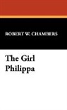 Robert W. Chambers - The Girl Philippa