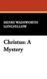 Henry Wa Longfellow, Henry Wadsworth Longfellow - Christus: A Mystery