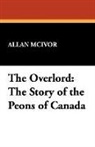 Allan McIvor - The Overlord: The Story of the Peons of