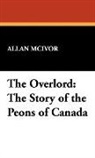 Allan McIvor - The Overlord: The Story of the Peons of