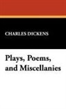 Charles Dickens - Plays, Poems, and Miscellanies