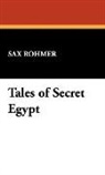 Sax Rohmer - Tales of Secret Egypt