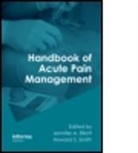 Jennifer A. Elliott, Jennifer A. Smith Elliott, ELLIOTT JENNIFER SMITH HOWARD, Howard S. Smith, Jennifer A. Elliott, Elliott Jennifer A.... - Handbook of Acute Pain Management