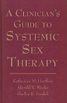 Katherine H. Sendak Hertlein, Katherine M. Hertlein, Katherine M. Sendak Hertlein, Shelley K. Sendak, Gerald R. Weeks - Clinician''s Guide to Systemic Sex Therapy