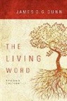 James D G Dunn, James D G (University of Durham) Dunn, James D. G. Dunn - The Living Word