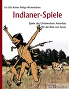 Ruben P Wickenhäuser, Ruben Ph. Wickenhäuser, Ruben Philipp Wickenhäuser, Uhu Ruben Philipp Wickenhäuser - Indianer-Spiele
