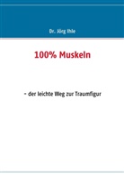 Jörg Ihle - 100% Muskeln