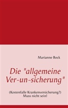 Marianne Bock - Die "allgemeine Ver-un-sicherung"