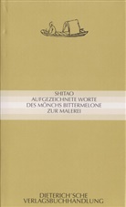 Shitao - Aufgezeichnete Worte des Mönchs Bittermelone zur Malerei