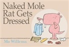 Mo Willems, Mo Willems - Naked Mole Rat Gets Dressed