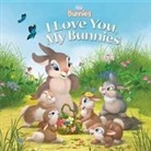 DISNEY BOOK GROUP, Laura Driscoll, Laura/ Tyminski Driscoll, Lori Tyminski, Maria Elena Naggi, Lori Tyminski - I Love You, My Bunnies