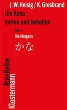 Gresbrand, Klaus Gresbrand, Heisi, James Heisig, James W Heisig, James W. Heisig - Die Kana lernen und behalten