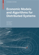 Jörg Altmann, Mark Baker, Dirk Neumann, Jörn Altmann, Jörn (Hrsg.) Altmann, Jörn Altmann et al... - Economic Models and Algorithms for Distributed Systems