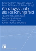 Bettme, Franz Bettmer, Mayku, Stepha Maykus, Stephan Maykus, Franz Prüss... - Ganztagsschule als Forschungsfeld