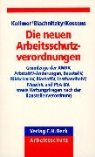 Horst Blachnitzky, Norbert Kollmer, Michael Kossens - Die neuen Arbeitsschutzverordnungen
