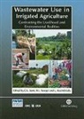 Naser Faruqui, Liqa Raschid-Sally, C. A. (EDT)/ Farugui Scott, Christopher Scott, N. I. Farugui, N.I. Faruqui... - Wastewater Use in Irrigated Agriculture