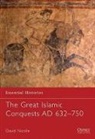David Nicolle - The Great Islamic Conquests AD 632-750