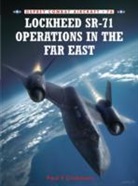P.F. Crickmore, Paul Crickmore, Paul F Crickmore, Paul F. Crickmore, Crickmore Paul F., C Davey... - Lockheed Sr-71 Operations In The Far East