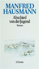 Manfred Hausmann - Abschied von der Jugend