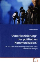 Nina Erdmann - "Amerikanisierung" der politischen Kommunikation?