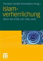 Thorste Gerald Schneiders, Thorsten Gerald Schneiders, Thorsten G. Schneiders, Thorsten Gerald Schneiders - Islamverherrlichung