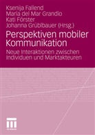 Ksenija Fallend, Kati Förster, Kati Förster u a, Johanna Grüblbauer, Marí Mar Grandío, María Mar Grandío... - Perspektiven mobiler Kommunikation