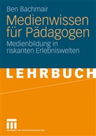 Ben Bachmair - Medienwissen für Pädagogen