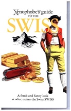 Paul Bilton, Paul N. Bilton, Bilton Paul N. - Xenophobe's Guide to the Swiss