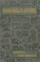 Luigi Barzini - Peking - Paris im Automobil