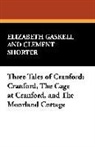 Elizabeth Gaskell, Elizabeth Cleghorn Gaskell - Three Tales of Cranford: Cranford, the C