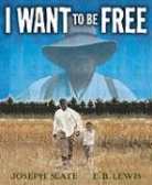 Joseph Slate, Joseph/ Lewis Slate, E. B. Lewis - I Want to be Free