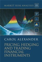 C Alexander, Carol Alexander, Carol (Isma Alexander, Alexander Carol - Market Risk Analysis - 3: Market Risk Analysis, Pricing, Hedging and Trading Financial