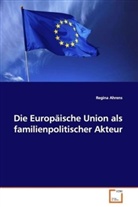 Regina Ahrens - Die Europäische Union als familienpolitischer Akteur