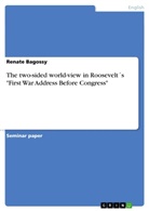 Renate Bagossy - The two-sided world-view in Roosevelt's "First War Address Before Congress"