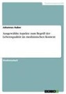 Johannes Huber - Ausgewählte Aspekte zum Begriff der Lebensqualität im medizinischen Kontext