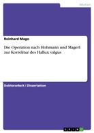 Reinhard Mago, Marc-Alexander Ohlow - Die Operation nach Hohmann und Magerl zur Korrektur  des  Hallux  valgus
