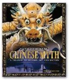 Philip Wilkinson - Chinese Myth: A Treasury of Legends, Art, and History