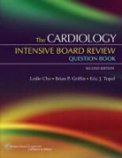 Leslie Griffin Cho, Leslie Cho, Brian P. Griffin, Eric J. Topol - Cardiology Intensive Board Review Question Book