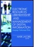 Mark (EDT) Jacobs, Mark Jacobs, Jacobs Mark - Electronic Resources Librarianship And Management of Digital