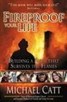 Michael Catt - Fireproof Your Life: Building a Faith That Survives the Flames
