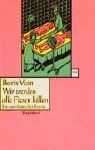 Boris Vian - Wir werden alle Fiesen killen