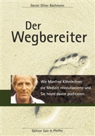 Daniel O Bachmann, Daniel O. Bachmann, Daniel Oliver Bachmann - Der Wegbereiter