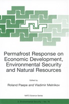 Vladimir Melnikov, Roland Paepe, Vladimir P Melnikov, Vladimir P. Melnikov, Vladimi P Melnikov, Vladimir P Melnikov... - Permafrost Response on Economic Development, Environmental Security and Natural Resources